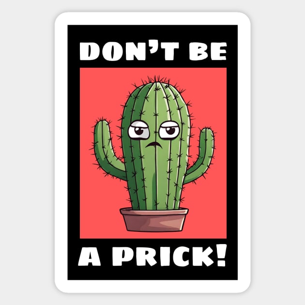 Don't Be A Prick | Cactus Pun Sticker by Allthingspunny